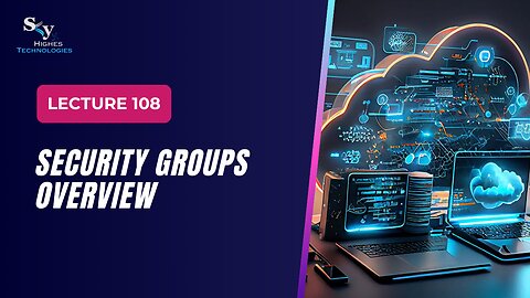 108. Security Groups Overview | Skyhighes | Cloud Computing