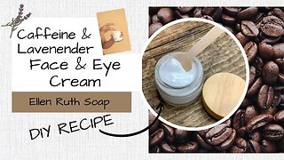 DIY Lotion Recipe w/ CAFFEINE Extract & LAVENDER Essential Oil - Face Cream | Ellen Ruth Soap