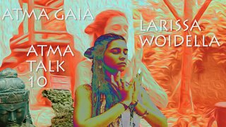 ATMA TALK - 10 - LARISSA WOIDELLA - MUSIC TRANSFORMATION