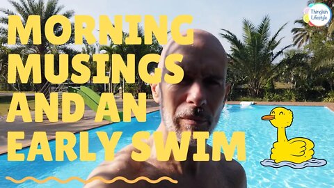 Morning Musings and Swimming