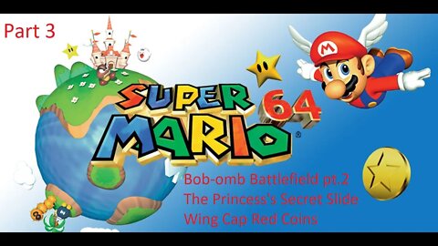 Part 3 Let's Play Super Mario 64 - Bob-omb Battlefield pt.2, Secret Slide, Wing Cap Red Coins