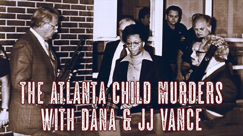 The Atlanta Child Murders with Dana