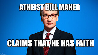 Atheist Bill Maher Claims That He Has Faith that the Big Bang Theory Happened!