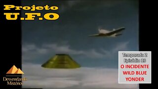 PROJETO UFO T2- EP.13: O INCIDENTE WILD BLUE YONDER