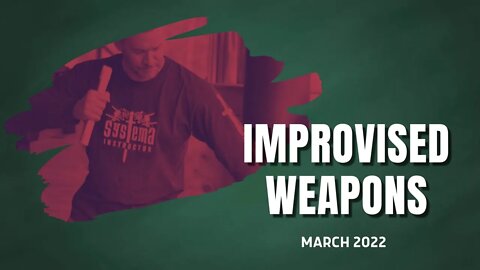 Improvised Weapons | March 2022