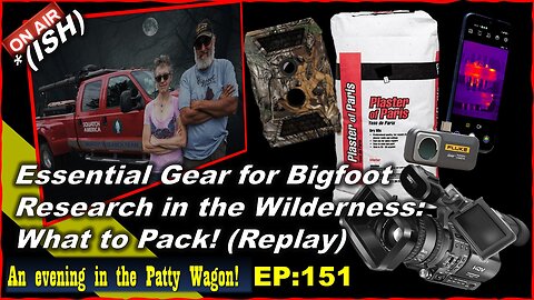 Essential Gear for Bigfoot Research in the Wilderness: What to Pack! (Replay)