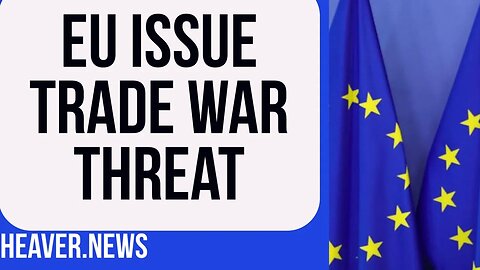 EU Issue New Trade WAR Threat Against UK