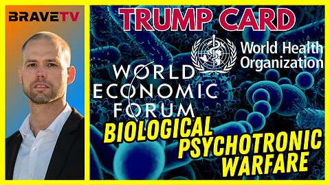 Brave TV - July 26, 2023 - The Trump Card - The COVID Wipeout is HERE! World Ruler - Biological Mind Warfare - The Next Pandemic