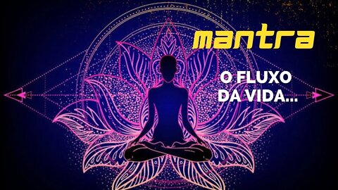 MANTRA DO DIA - O FLUXO DA VIDA... #mantra #leidaatração #afirmações