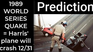 Prediction - 1989 WORLD SERIES QUAKE = Harris' plane will crash Dec 31