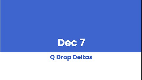 Q DROP DELTAS DEC 7