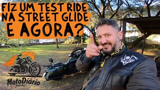 Fiz um test ride numa STREET GLIDE, e agora?