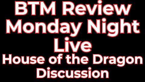 BTM Reviews Monday Night Live House of the Dragon Review Week 2