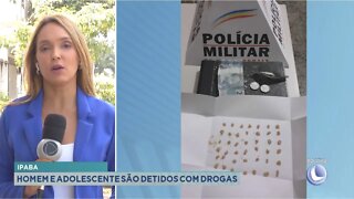 Ipaba: homem e adolescente são detidos com drogas