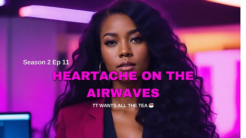 TT Wants All The Tea (Heartache on the Airwaves)