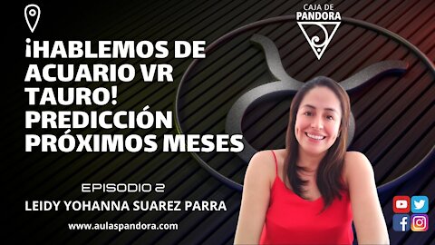 ¡HABLEMOS DE ACUARIO VR TAURO! Predicción Próximos Meses con Leidy Suarez Parra & Luis