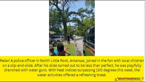 Relax! A police officer in North Little Rock, Arkansas, joined in the fun with local children