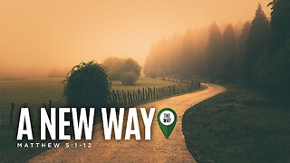 A New Way - week 1 Sermon Series