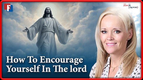 The Hope Report: How to Encourage Yourself in the Lord When No One Else Is