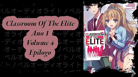 Classroom Of The Elite Volume 4 Epílogo Ano 1 PT BR Áudio Novel