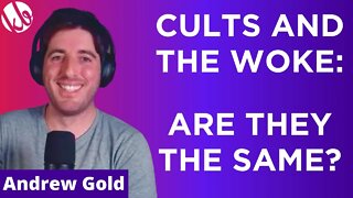 Are cults and the woke the same? Can we create an unwoke cult to wake them up? With Andrew Gold
