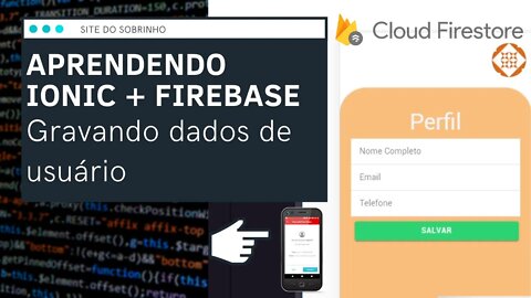 [ Ionic / Firebase ] Pagina CADASTRO DE DADOS DE USUÁRIO NO FIRESTORE - IonFire - Site do Sobrinho