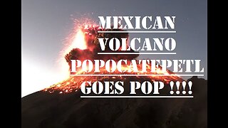 mexican volcano Popocatepetl goes POP !!!!