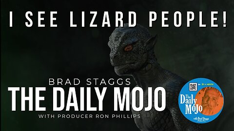 I See Lizard People! - The Daily Mojo 103123