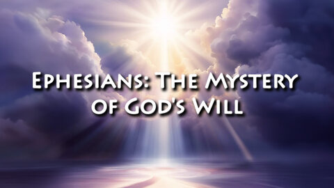 Ephesians: The Mystery of God's Will | Pastor Anderson