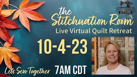 The Stitchuation Room Live Virtual Quilt Retreat! 10-4-23 7AM CDT Join Me!