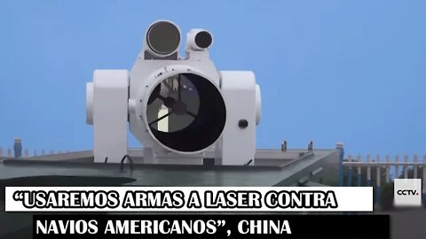 “Usaremos Armas A Laser Contra Navios Americanos”, China