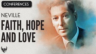 💥 FAITH HOPE AND LOVE ❯ Neville Goddard ❯ COMPLETE CONFERENCE 📚