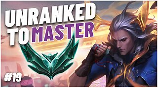 Unranked to Master - League of Legends (Episode 19)