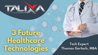 🏥 3 Technologies that Will Change The Future of Healthcare