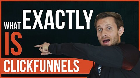 What EXACTLY Is ClickFunnels - An Inside Look