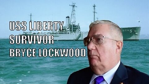 USS Liberty Survivor Sergeant Bryce Lockwood Reveals The Truth About The Israeli Attack