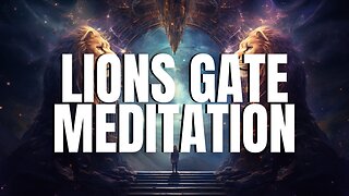 Lions Gate 2023 Portal Guided Meditation (Powerful)