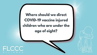 Where should we direct COVID-19 vaccine injured children who are under the age of eight?