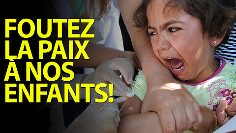 VACCINATION: FOUTEZ LA PAIX À NOS ENFANTS!!!