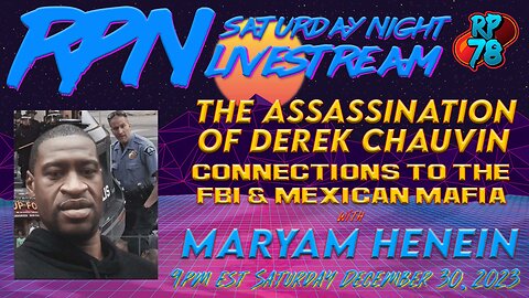 Mexican Mafia, FBI & Near Assassination of Derek Chauvin - Maryam Henein on Sat. Night Livestream