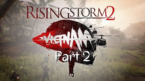 Rising Storm 2: Vietnam - Napalm Sticks to... (with CrystallineFlowers)