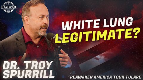 WHITE LUNG | Is White Lung Legitimate? Should We be Concerned? - Dr. Troy Spurrill | ReAwaken Ameri