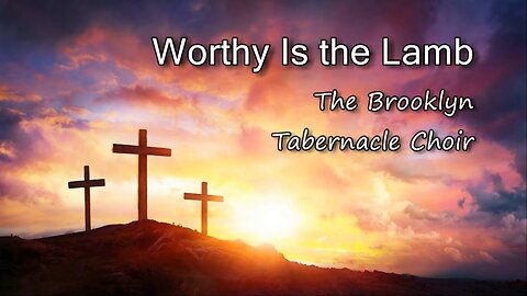 Brooklyn Tabernacle Choir - Worthy is the Lamb