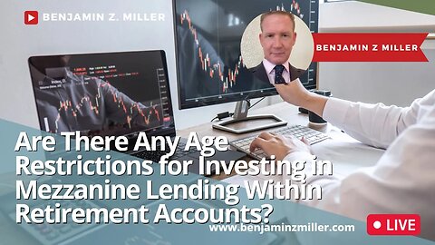 Are There Any Age Restrictions for Investing in Mezzanine Lending Within Retirement Accounts?