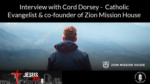 09 Jun 22, Jesus 911: Cord Dorsey, Catholic Evangelist; Zion Mission House