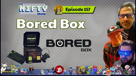 Bored Box - The Nifty Show #157