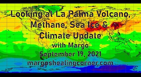 Looking at La Palma Volcano, Methane, Sea Ice & Climate Update with Margo (Sept. 19, 2021)