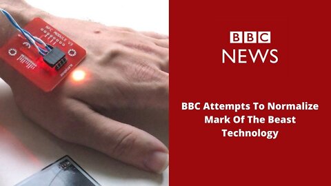 BBC Attempts To Normalize Mark Of The Beast Technology