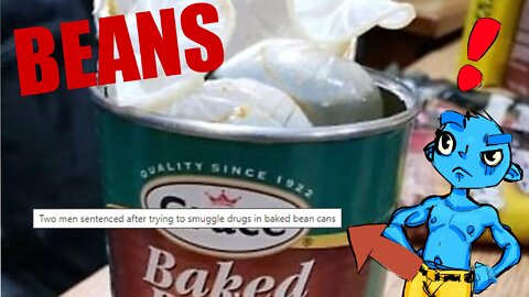 The British Bean Bandits That Tried to Smuggle "Stuff" in Cans