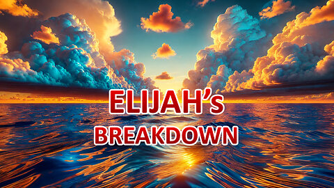 ELIJAH'S BREAKDOWN